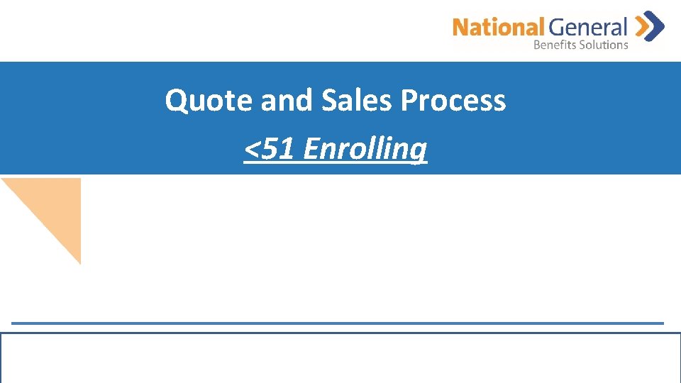 Quote and Sales Process <51 Enrolling 