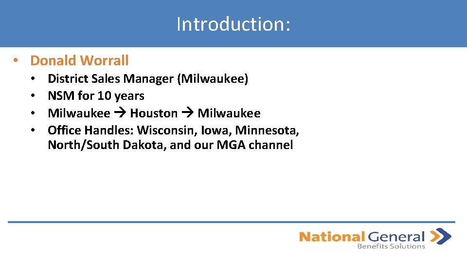 Introduction: • Donald Worrall • • District Sales Manager (Milwaukee) NSM for 10 years