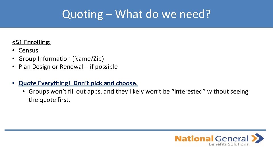 Quoting – What do we need? <51 Enrolling: • Census • Group Information (Name/Zip)