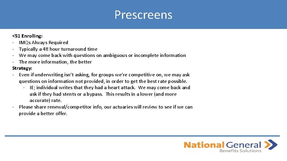 Prescreens <51 Enrolling: - IMQs Always Required - Typically a 48 hour turnaround time