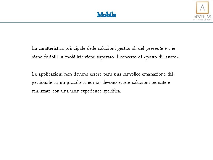 Mobile La caratteristica principale delle soluzioni gestionali del presente è che siano fruibili in