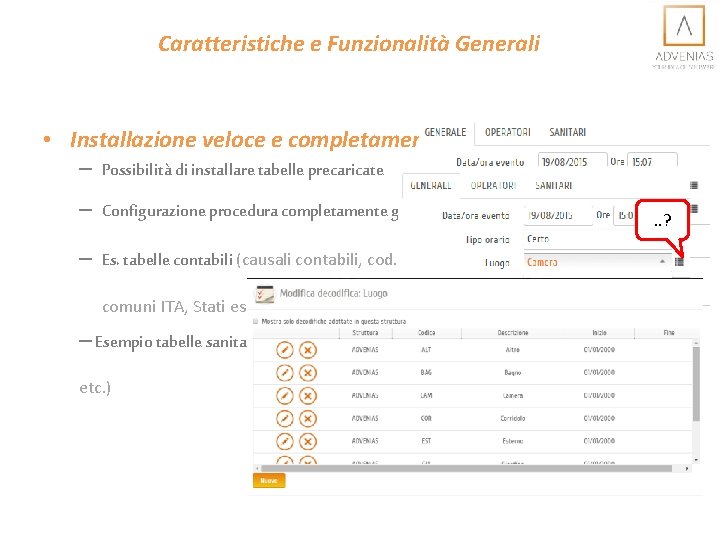 Caratteristiche e Funzionalità Generali • Installazione veloce e completamente automatizzata – Possibilità di installare