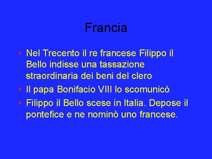 Francia • Nel Trecento il re francese Filippo il Bello indisse una tassazione straordinaria