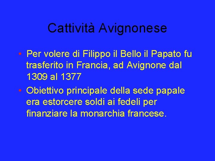 Cattività Avignonese • Per volere di Filippo il Bello il Papato fu trasferito in