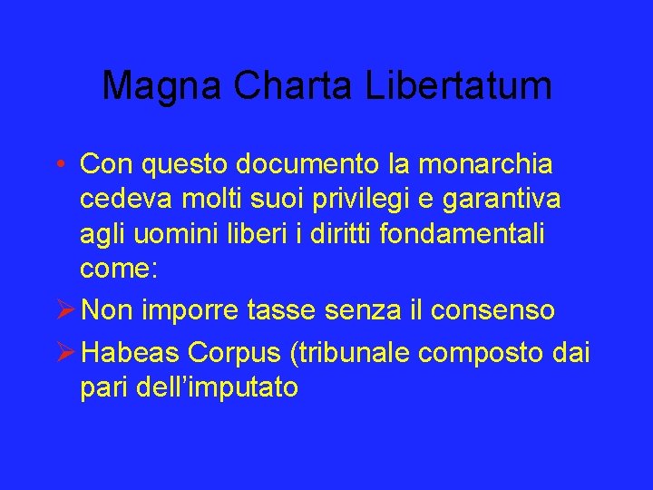 Magna Charta Libertatum • Con questo documento la monarchia cedeva molti suoi privilegi e