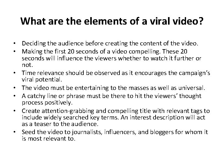 What are the elements of a viral video? • Deciding the audience before creating