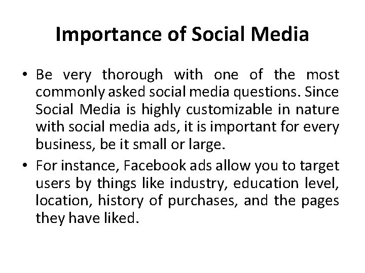 Importance of Social Media • Be very thorough with one of the most commonly