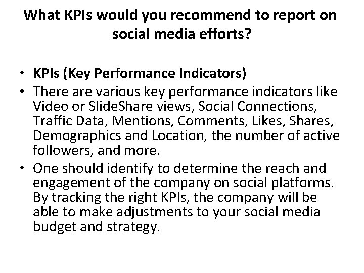  What KPIs would you recommend to report on social media efforts? • KPIs