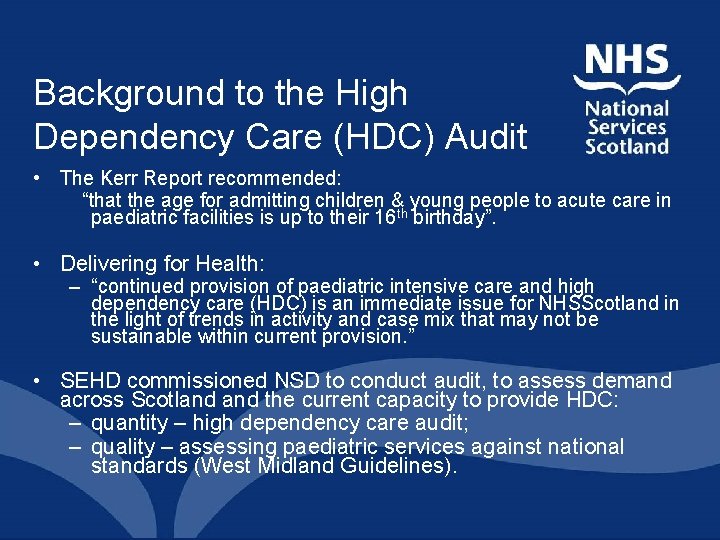 Background to the High Dependency Care (HDC) Audit • The Kerr Report recommended: “that Background to the High Dependency Care (HDC) Audit • The Kerr Report recommended: “that