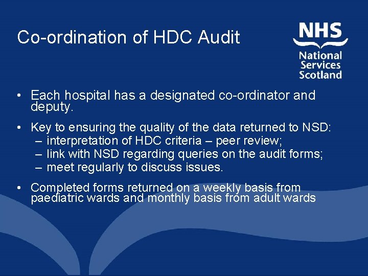 Co-ordination of HDC Audit • Each hospital has a designated co-ordinator and deputy. • Co-ordination of HDC Audit • Each hospital has a designated co-ordinator and deputy. •