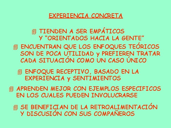 EXPERIENCIA CONCRETA 4 TIENDEN A SER EMPÁTICOS Y “ORIENTADOS HACIA LA GENTE” 4 ENCUENTRAN