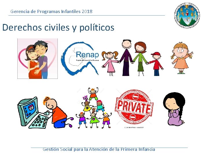 Gerencia de Programas Infantiles 2018 Derechos civiles y políticos Gestión Social para la Atención