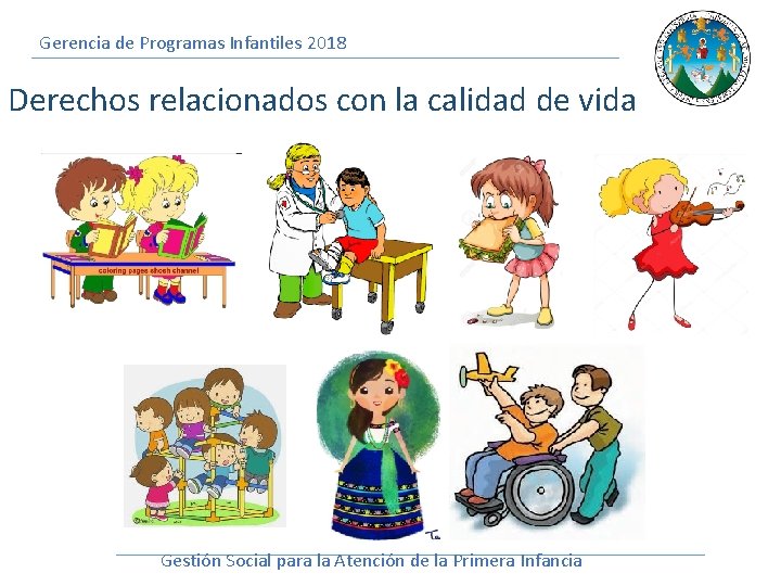 Gerencia de Programas Infantiles 2018 Derechos relacionados con la calidad de vida Gestión Social
