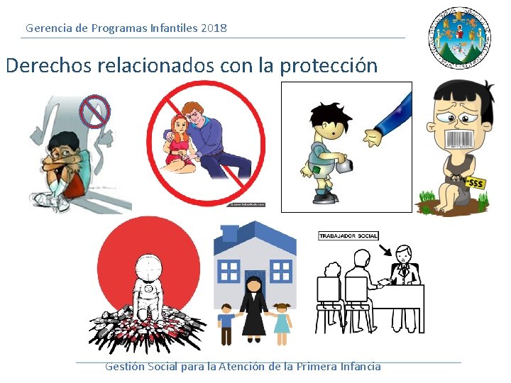 Gerencia de Programas Infantiles 2018 Derechos relacionados con la protección Gestión Social para la