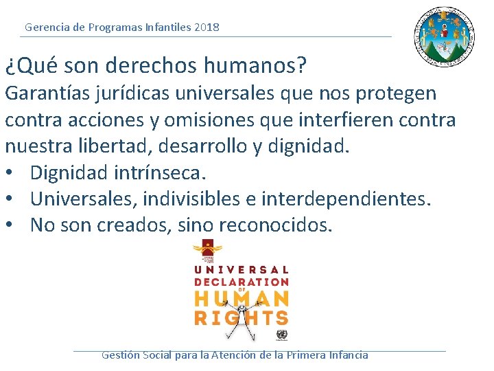 Gerencia de Programas Infantiles 2018 ¿Qué son derechos humanos? Garantías jurídicas universales que nos