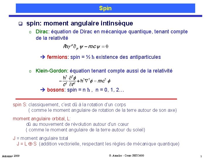 Spin q spin: moment angulaire intinsèque o Dirac: équation de Dirac en mécanique quantique,