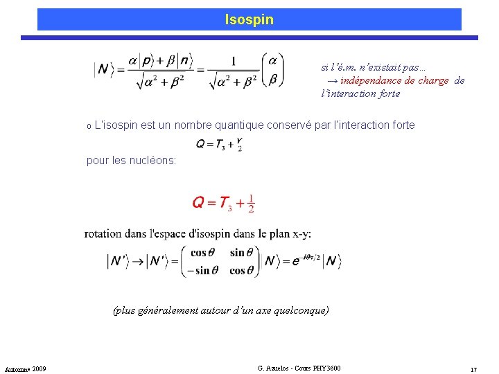 Isospin si l’é. m. n’existait pas… → indépendance de charge de l’interaction forte o