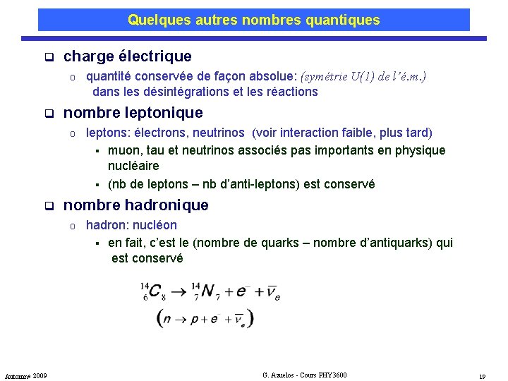 Quelques autres nombres quantiques q charge électrique o q nombre leptonique o q leptons: