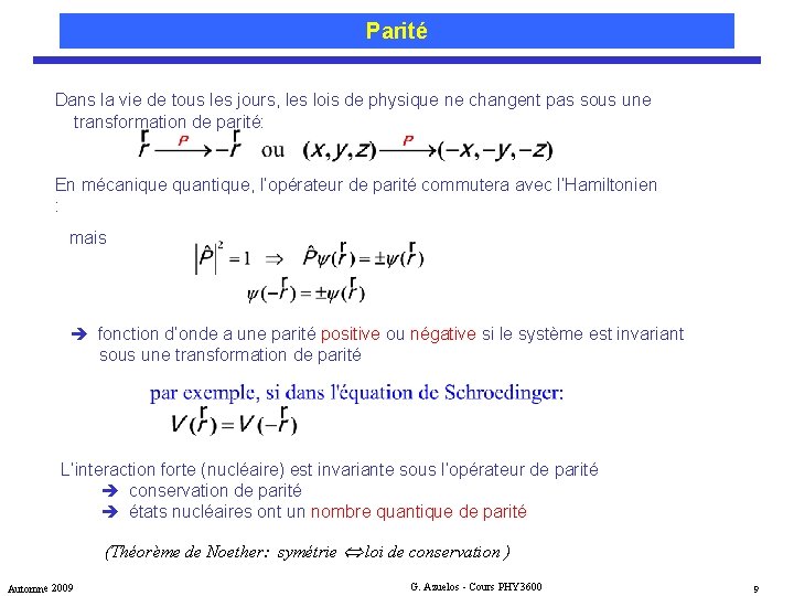 Parité Dans la vie de tous les jours, les lois de physique ne changent