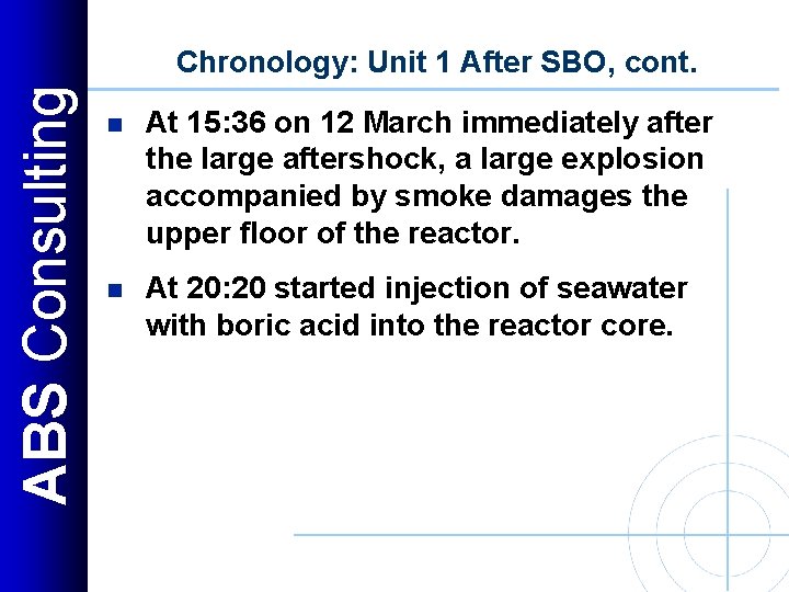 ABS Consulting Chronology: Unit 1 After SBO, cont. n At 15: 36 on 12
