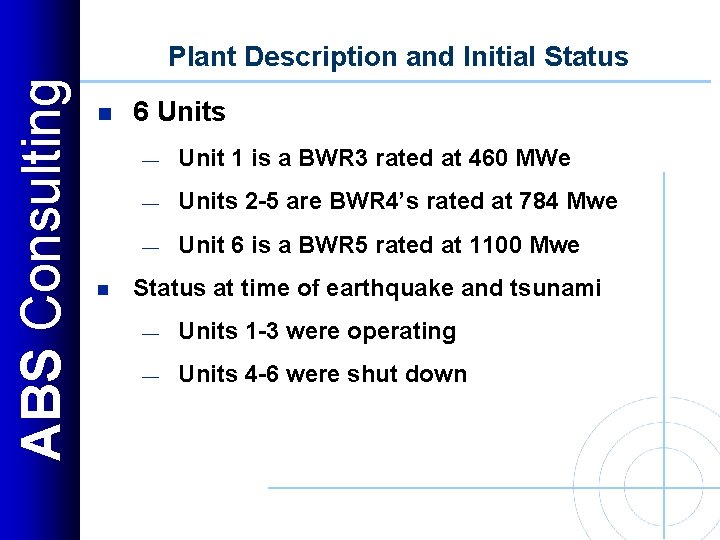 ABS Consulting Plant Description and Initial Status n n 6 Units — Unit 1