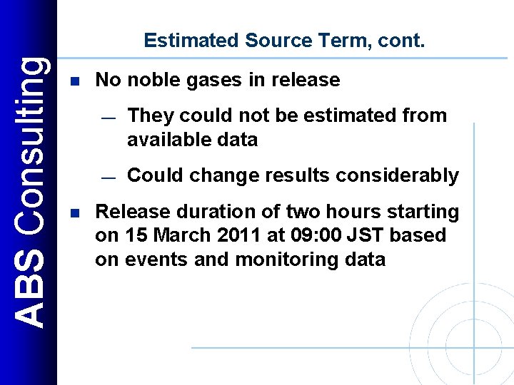 ABS Consulting Estimated Source Term, cont. n n No noble gases in release —