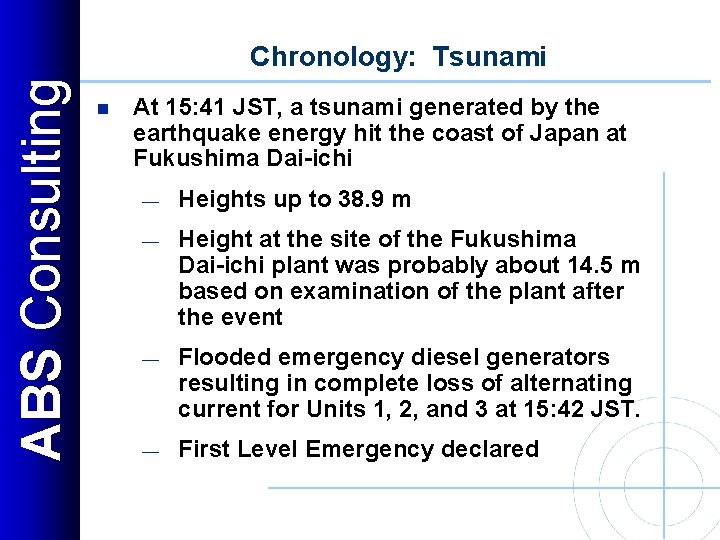 ABS Consulting Chronology: Tsunami n At 15: 41 JST, a tsunami generated by the