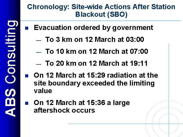 ABS Consulting Chronology: Site-wide Actions After Station Blackout (SBO) n Evacuation ordered by government