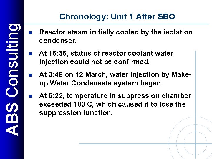 ABS Consulting Chronology: Unit 1 After SBO n Reactor steam initially cooled by the