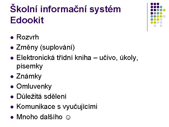 Školní informační systém Edookit l l l l Rozvrh Změny (suplování) Elektronická třídní kniha