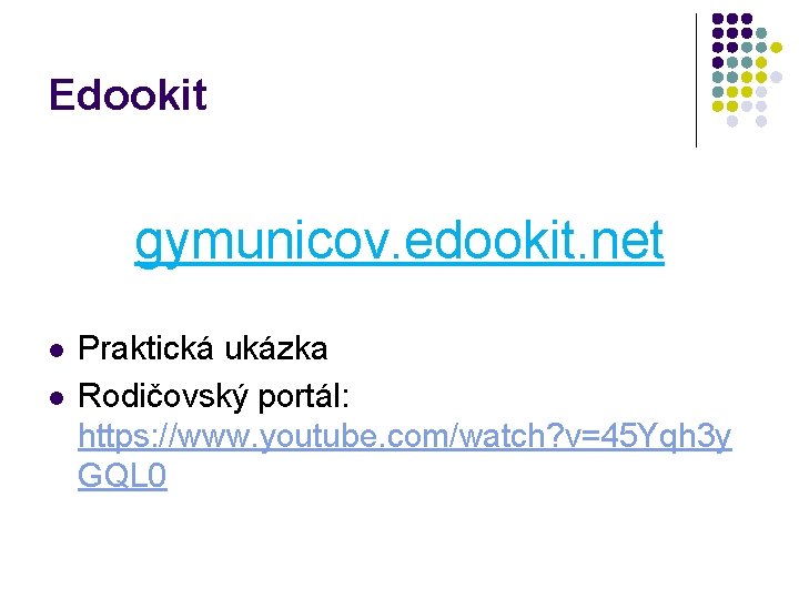 Edookit gymunicov. edookit. net l l Praktická ukázka Rodičovský portál: https: //www. youtube. com/watch?