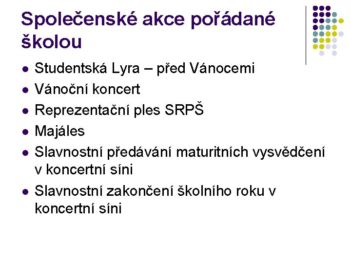 Společenské akce pořádané školou l l l Studentská Lyra – před Vánocemi Vánoční koncert