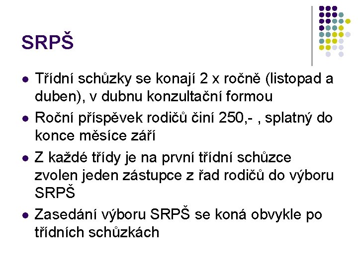 SRPŠ l l Třídní schůzky se konají 2 x ročně (listopad a duben), v