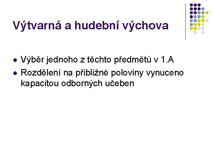 Výtvarná a hudební výchova l l Výběr jednoho z těchto předmětů v 1. A