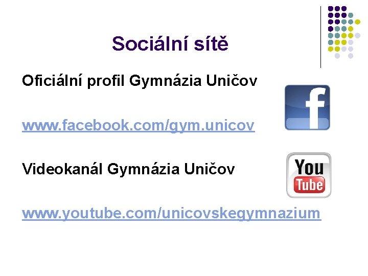 Sociální sítě Oficiální profil Gymnázia Uničov www. facebook. com/gym. unicov Videokanál Gymnázia Uničov www.