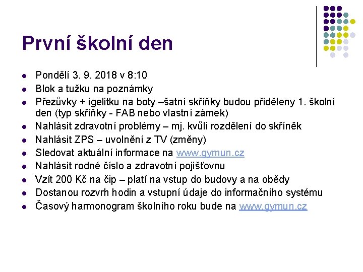 První školní den l l l l l Pondělí 3. 9. 2018 v 8: