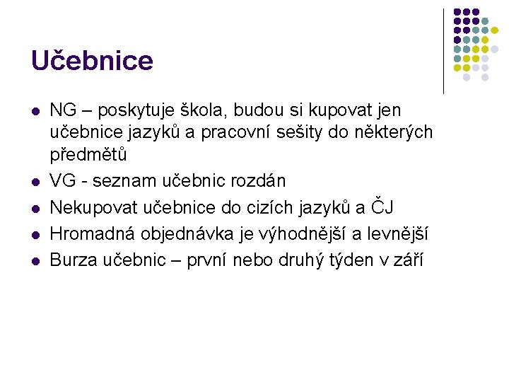 Učebnice l l l NG – poskytuje škola, budou si kupovat jen učebnice jazyků