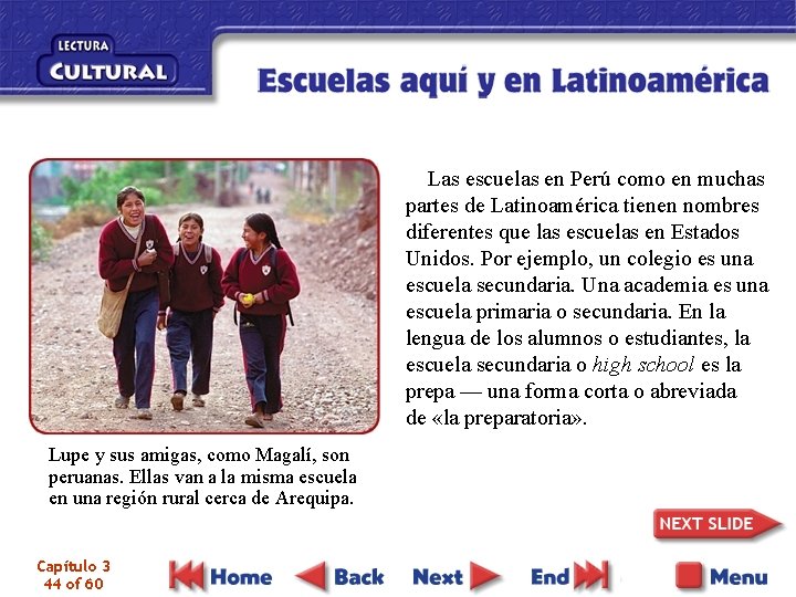 Las escuelas en Perú como en muchas partes de Latinoamérica tienen nombres diferentes que