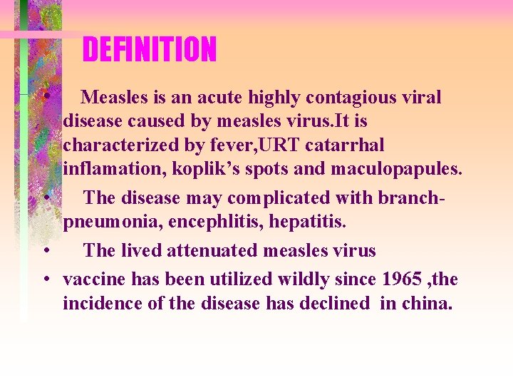 DEFINITION • Measles is an acute highly contagious viral disease caused by measles virus.