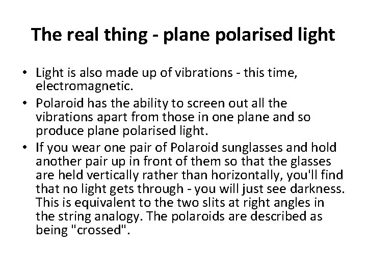 The real thing - plane polarised light • Light is also made up of