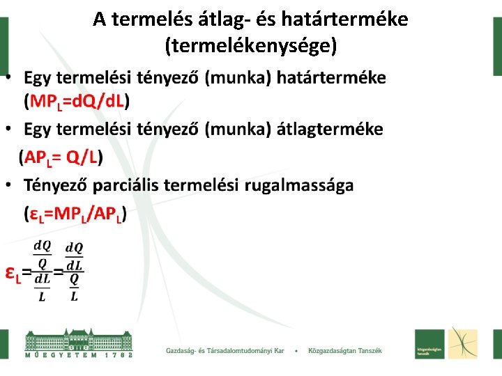 A termelés átlag- és határterméke (termelékenysége) • A termelés átlag- és határterméke (termelékenysége) •