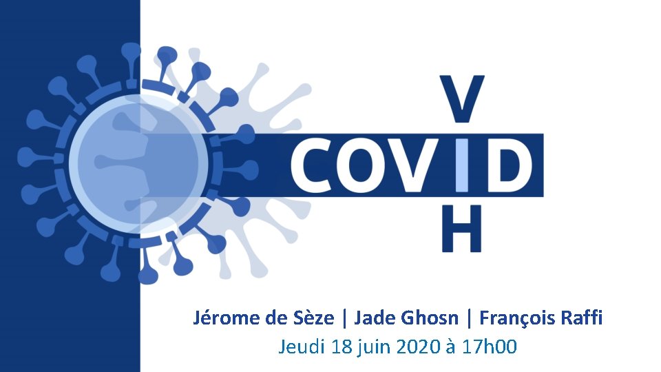 Jérome de Sèze | Jade Ghosn | François Raffi Jeudi 18 juin 2020 à