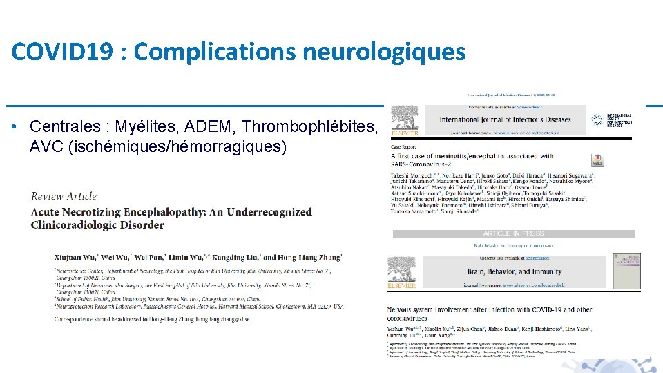 COVID 19 : Complications neurologiques • Centrales : Myélites, ADEM, Thrombophlébites, AVC (ischémiques/hémorragiques) 