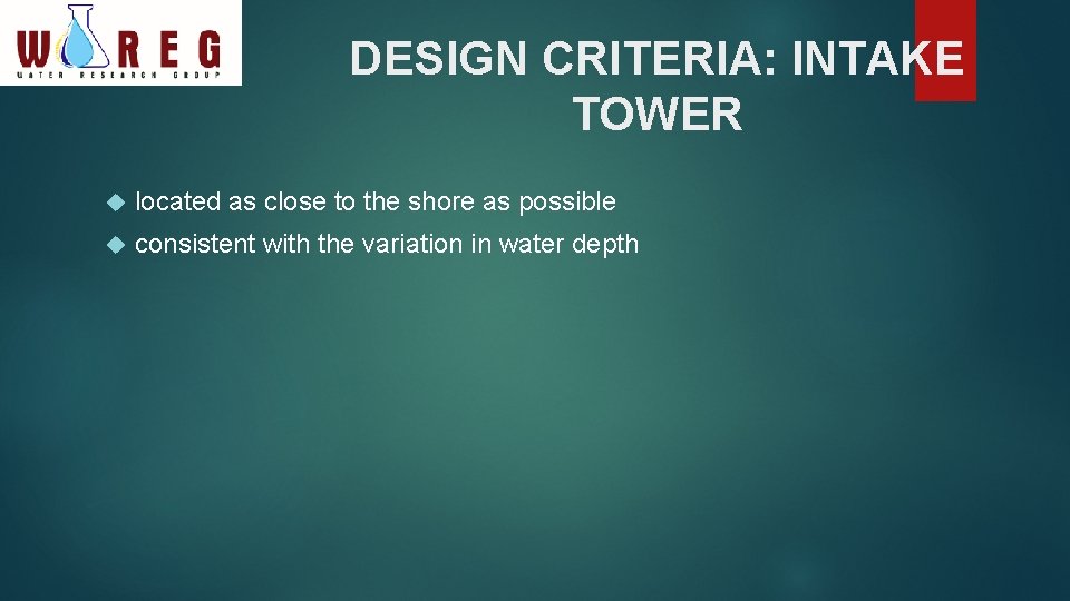 DESIGN CRITERIA: INTAKE TOWER located as close to the shore as possible consistent with