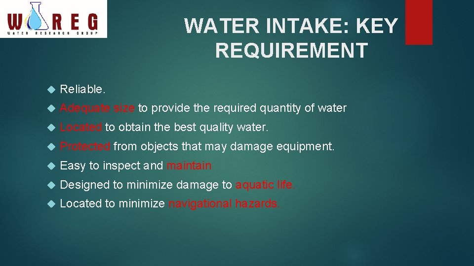 WATER INTAKE: KEY REQUIREMENT Reliable. Adequate size to provide the required quantity of water