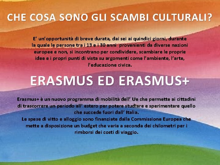 CHE COSA SONO GLI SCAMBI CULTURALI? E’ un’opportunità di breve durata, dai sei ai