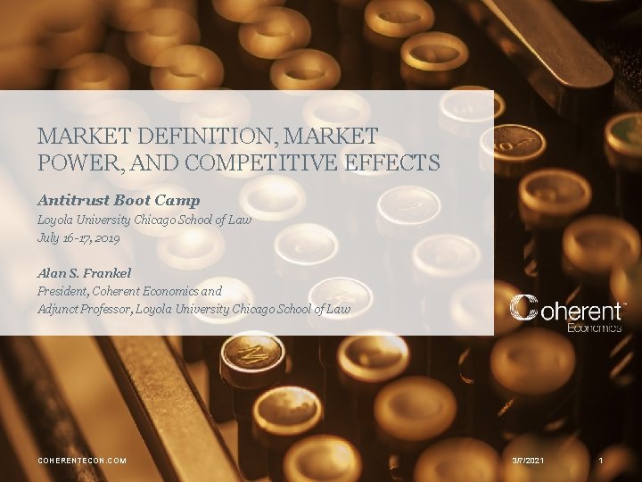 MARKET DEFINITION, MARKET POWER, AND COMPETITIVE EFFECTS Antitrust Boot Camp Loyola University Chicago School