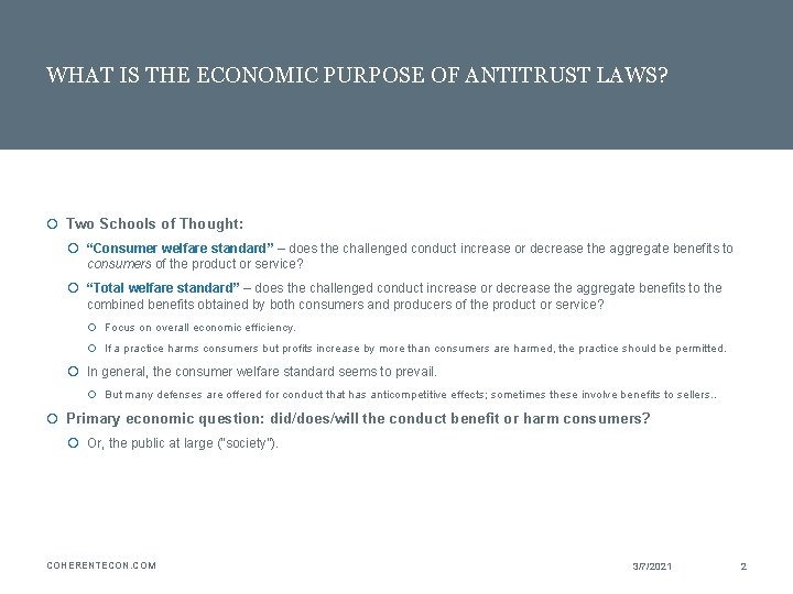 WHAT IS THE ECONOMIC PURPOSE OF ANTITRUST LAWS? Two Schools of Thought: “Consumer welfare