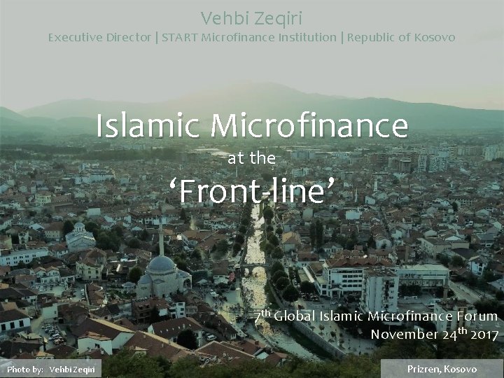 Vehbi Zeqiri Executive Director | START Microfinance Institution | Republic of Kosovo Islamic Microfinance