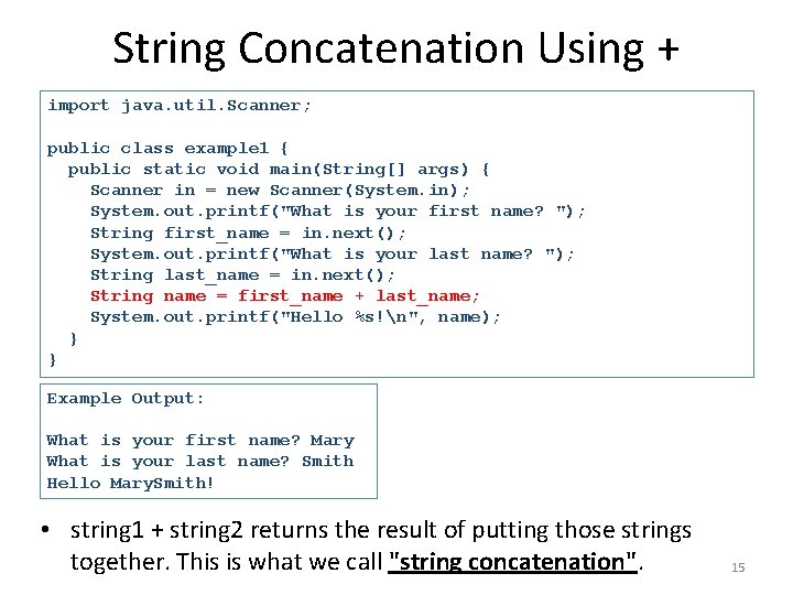 String Concatenation Using + import java. util. Scanner; public class example 1 { public